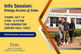 Three people smiling in front of a brick building. Text: &quot;Info Session: Energy Access @ Duke. Thurs. Oct. 12, 5 PM - 6:15 PM. The Generator (Gross Hall 100C). RSVP: bit.ly/EAP-infosession2023.&quot; Logo for James E. Rogers Energy Access Project in bottom left corner.